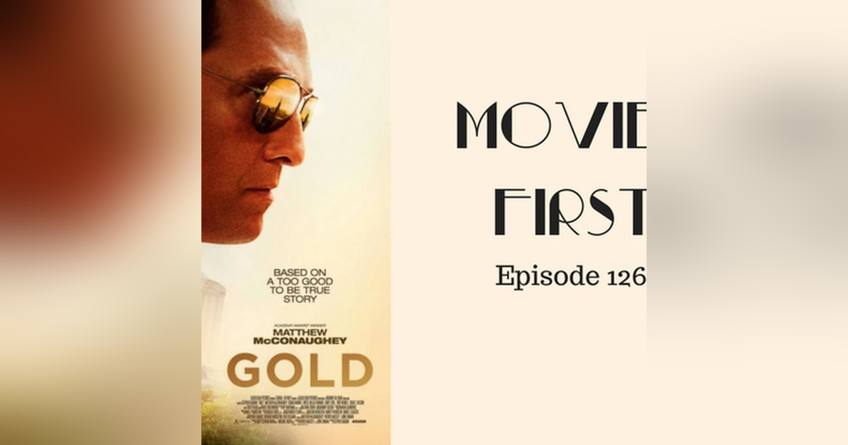128: Gold - Movies First with Alex First Episode 126 128: Gold - Movies First with Alex First Episode 126