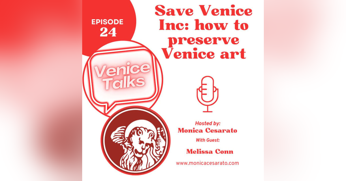Ep.24 - Preserving the Past, Safeguarding the Future: Unveiling Save Venice Inc.'s Restoration Odyssey. A chat with Melissa Conn, director of the Venice office of Save Venice Inc. Ep.24 - Preserving the Past, Safeguarding the Future: Unveiling Save Venice Inc.'s Restoration Odyssey. A chat with Melissa Conn, director of the Venice office of Save Venice Inc.