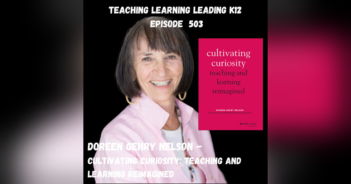 Doreen Gehry Nelson - Cultivating Curiosity: Teaching and Learning Reimagined - 503 Doreen Gehry Nelson - Cultivating Curiosity: Teaching and Learning Reimagined - 503