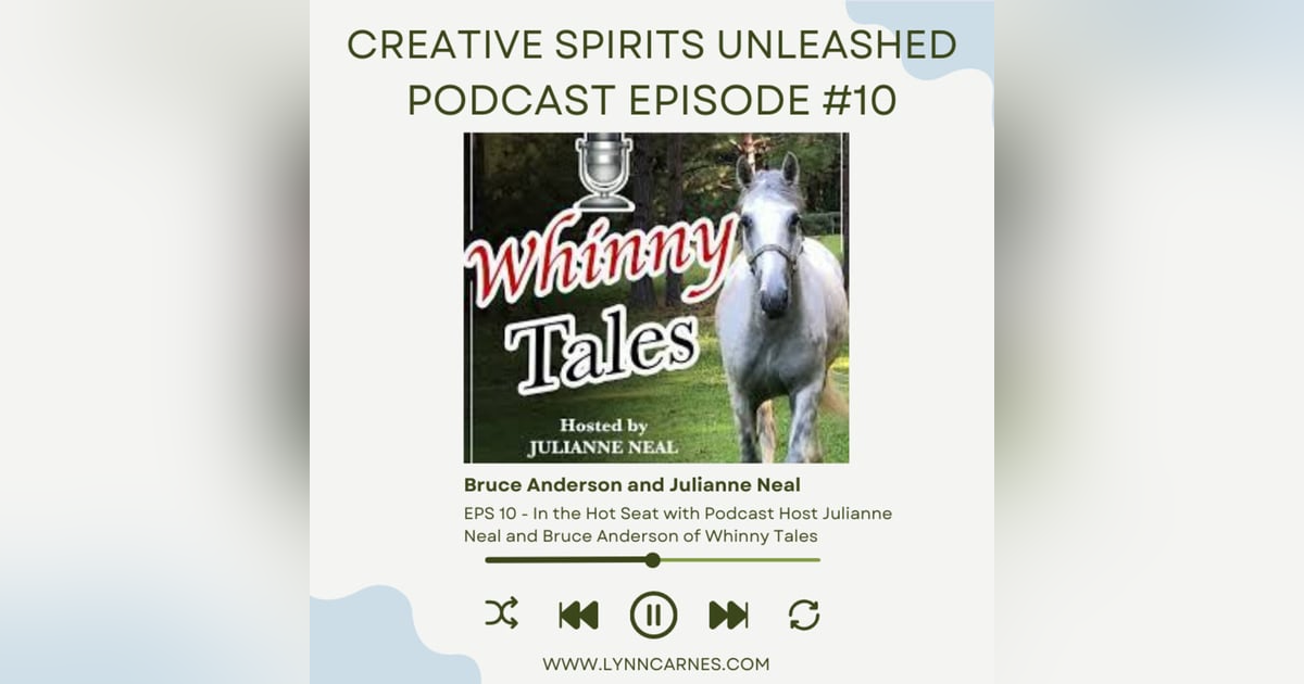 #10 In the Hot Seat with Podcast Host Julianne Neal and Bruce Anderson of Whinny Tales #10 In the Hot Seat with Podcast Host Julianne Neal and Bruce Anderson of Whinny Tales