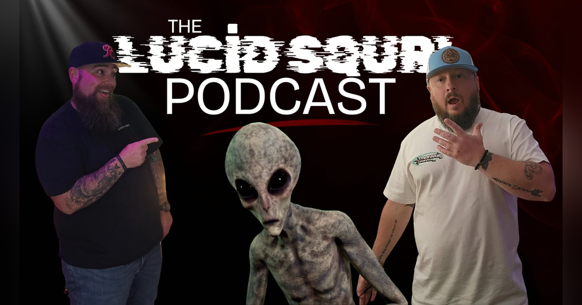 We’re Back! Alien Fears & Parking Lot Tales | Lucid Squrl Podcast Episode #7 We’re Back! Alien Fears & Parking Lot Tales | Lucid Squrl Podcast Episode #7