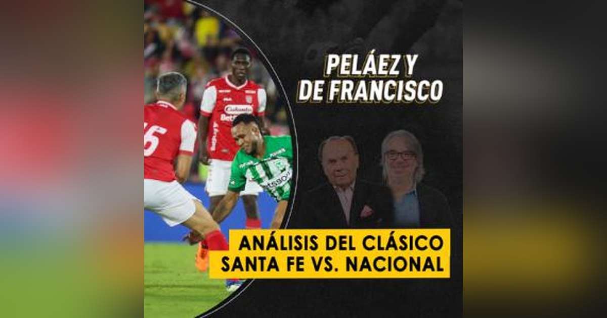 Análisis del clásico Santa Fe vs. Nacional Análisis del clásico Santa Fe vs. Nacional