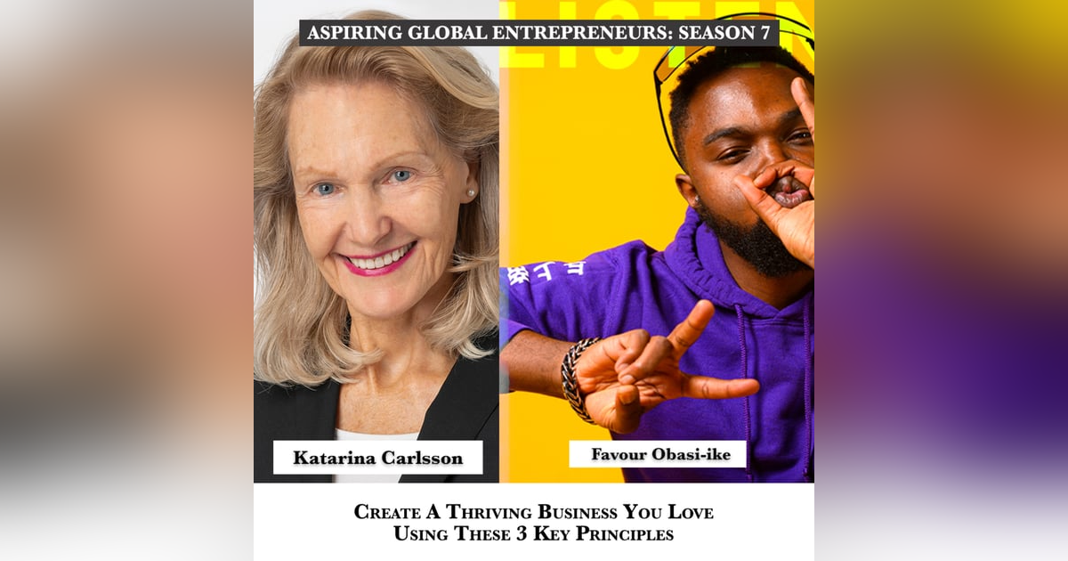 ๐ธ๐ช Create A Thriving Business You Love Using These 3 Key Principles with Katarina Carlsson & Favour Obasi-ike ๐ - 271 ๐ธ๐ช Create A Thriving Business You Love Using These 3 Key Principles with Katarina Carlsson & Favour Obasi-ike ๐ - 271