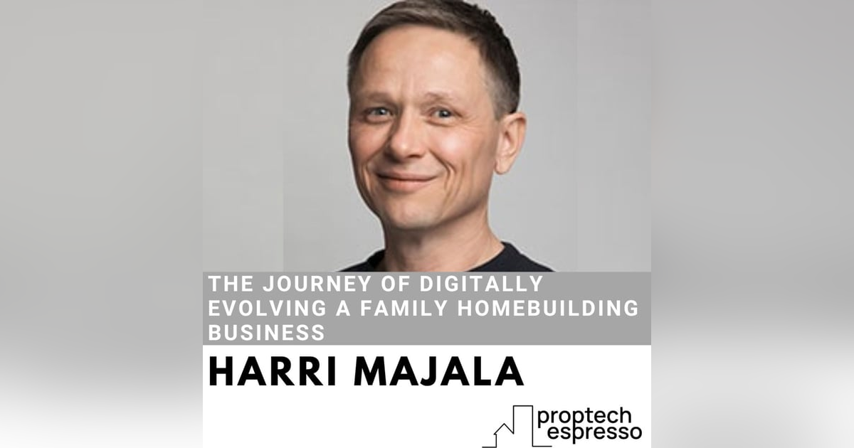 Harri Majala - The Journey of Digitally Evolving a Family Homebuilding Business Harri Majala - The Journey of Digitally Evolving a Family Homebuilding Business