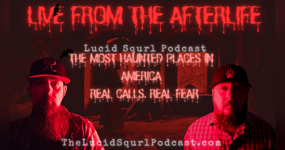 LIVE From the Afterlife 👻 | Haunted Places in America & Real Ghost Calls | Lucid Squrl Podcast Ep 21 (Halloween Special) LIVE From the Afterlife 👻 | Haunted Places in America & Real Ghost Calls | Lucid Squrl Podcast Ep 21 (Halloween Special)