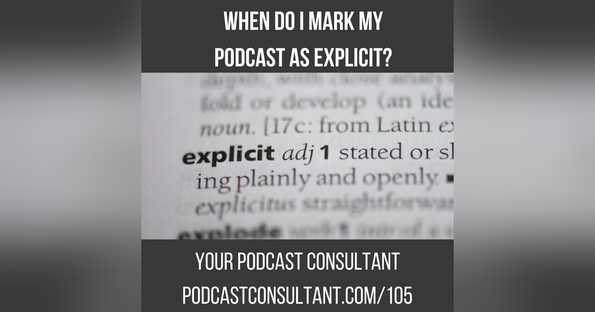 When Do I Mark My Podcast As Explicit? When Do I Mark My Podcast As Explicit?
