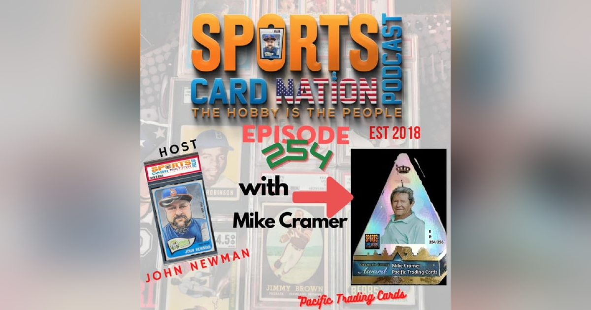 Ep.254 w/ Mike Cramer of Pacific Trading Cards "Changing the Game" Ep.254 w/ Mike Cramer of Pacific Trading Cards "Changing the Game"