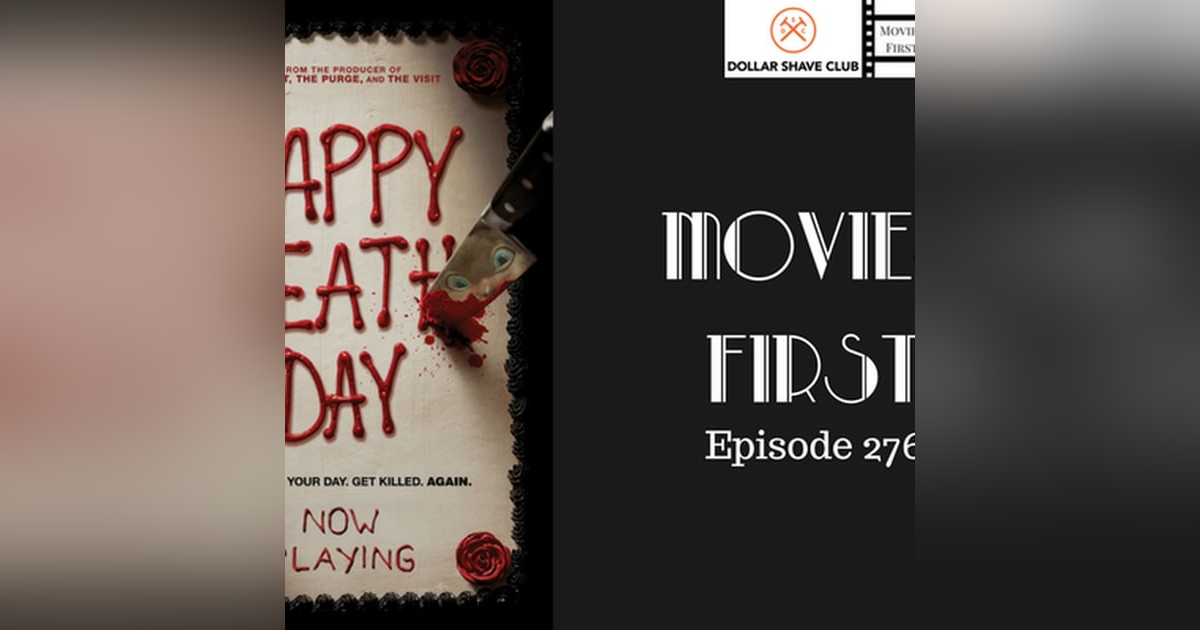 276: Happy Death Day - Movies First with Alex First & Chris Coleman 276: Happy Death Day - Movies First with Alex First & Chris Coleman