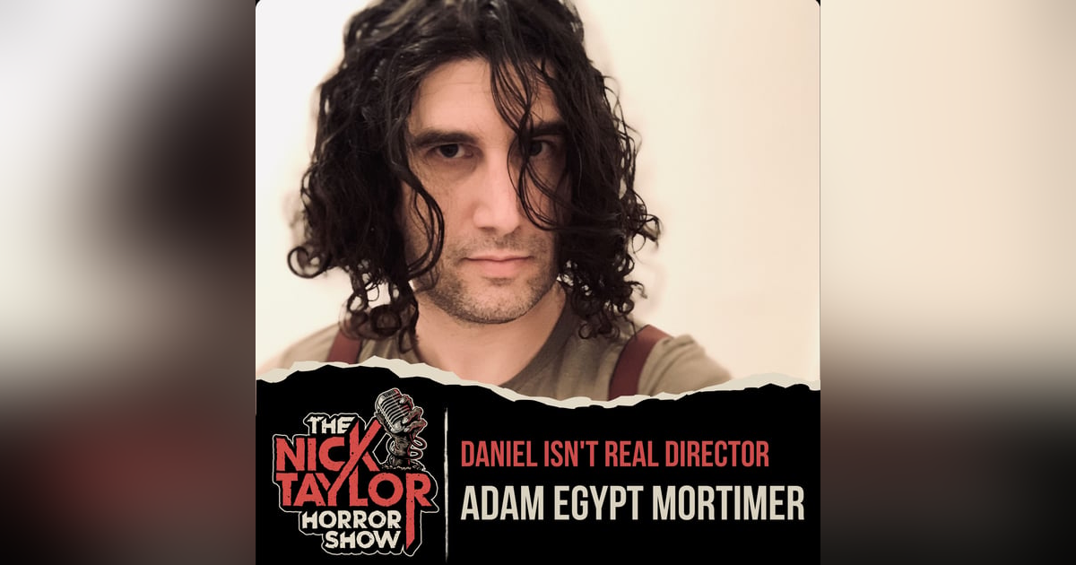 DANIEL ISN'T REAL Director, Adam Egypt Mortimer DANIEL ISN'T REAL Director, Adam Egypt Mortimer
