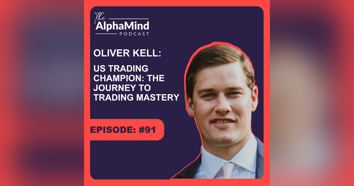 #91 Oliver Kell - US Trading Champion 2020: The Journey to Trading Mastery #91 Oliver Kell - US Trading Champion 2020: The Journey to Trading Mastery