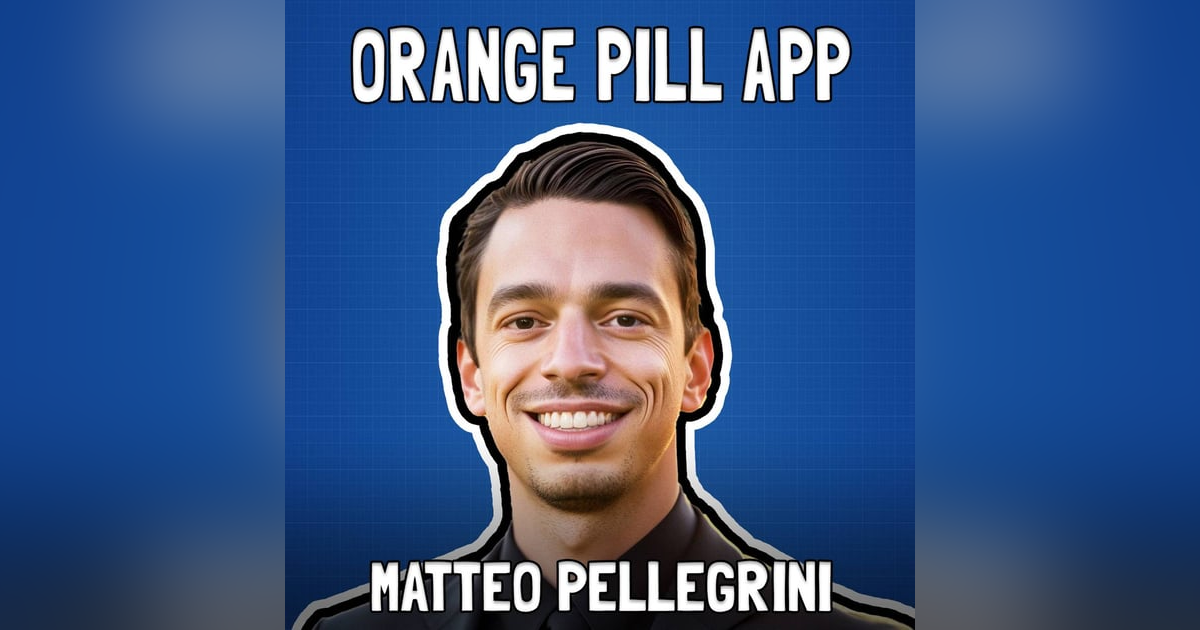 Connecting Bitcoiners: Matteo Pellegrini and the Orange Pill App Story - FFS #88 Connecting Bitcoiners: Matteo Pellegrini and the Orange Pill App Story - FFS #88