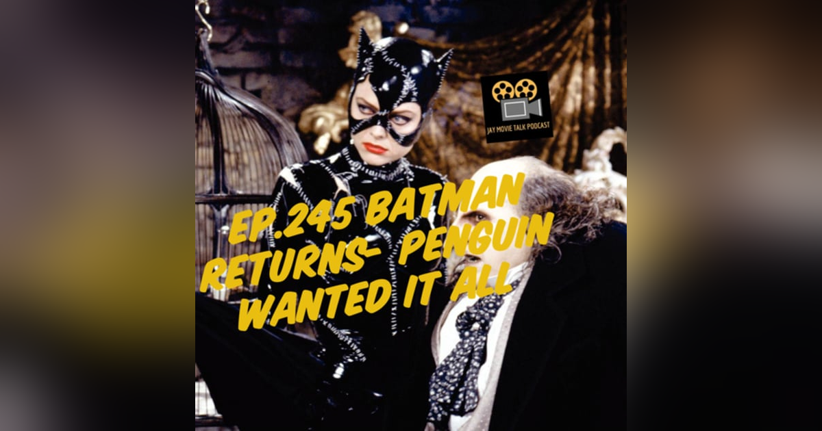 Jay Movie Talk Ep.245 Batman Returns-Penguin Wanted It All Jay Movie Talk Ep.245 Batman Returns-Penguin Wanted It All