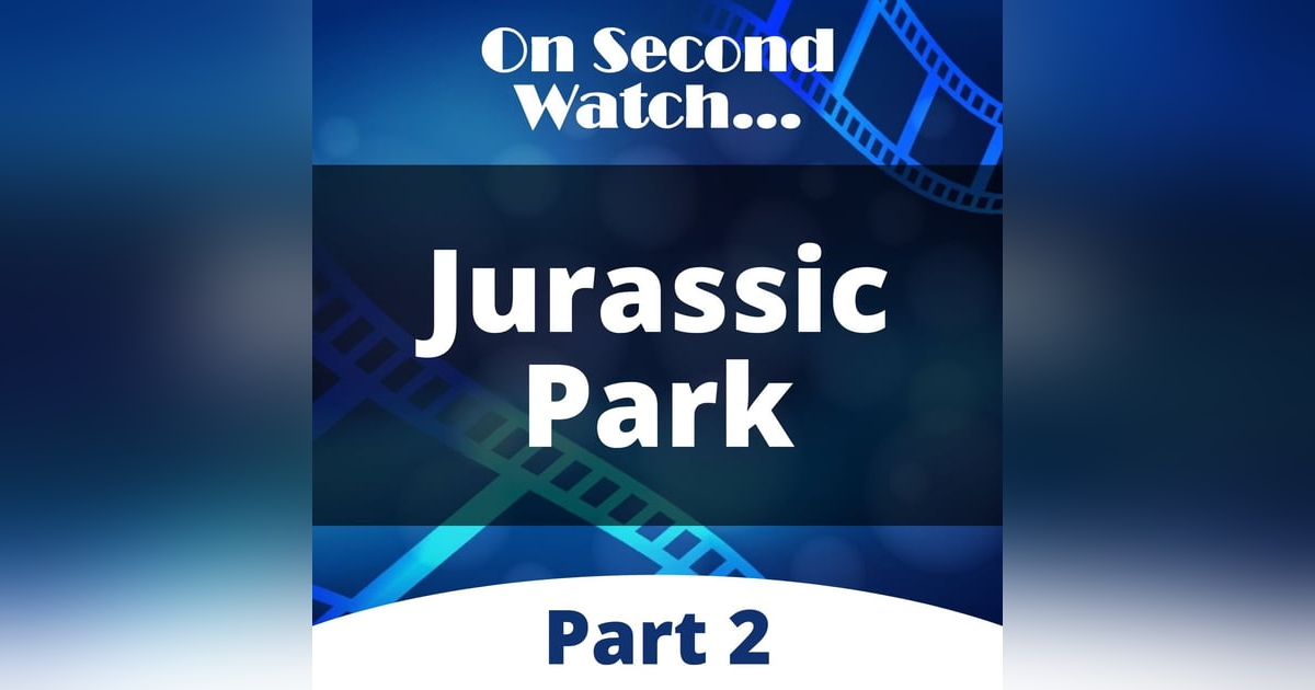 Jurassic Park (1993) - Part 2, Rewatch Review Jurassic Park (1993) - Part 2, Rewatch Review