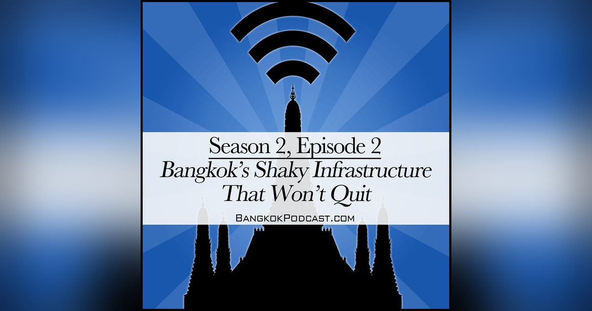 Bangkok's Shaky Infrastructure That Won't Quit (2.2) Bangkok's Shaky Infrastructure That Won't Quit (2.2)