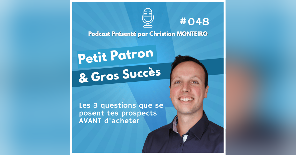 Les 3 questions que se posent tes prospects AVANT d'acheter | E048 PPGS Les 3 questions que se posent tes prospects AVANT d'acheter | E048 PPGS