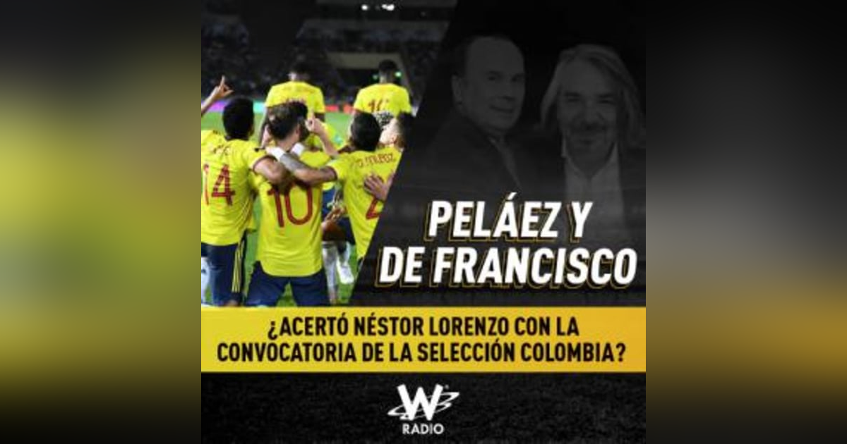 ¿Acertó Néstor Lorenzo con la convocatoria de la Selección Colombia? ¿Acertó Néstor Lorenzo con la convocatoria de la Selección Colombia?