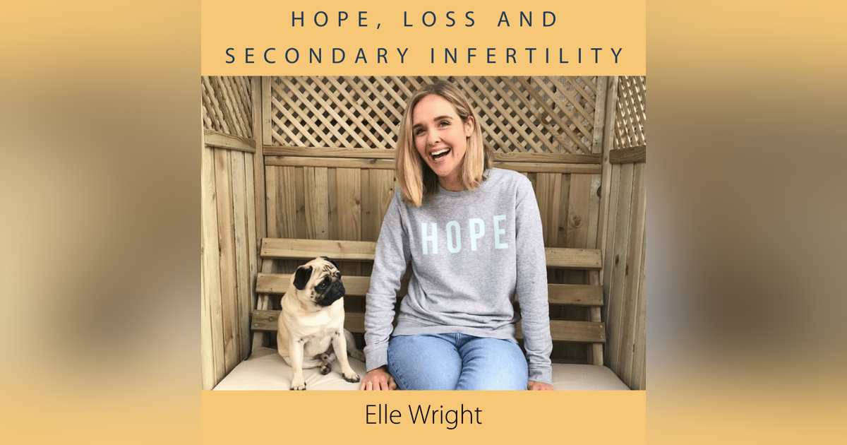 Elle Wright - hope, loss and secondary infertility Elle Wright - hope, loss and secondary infertility
