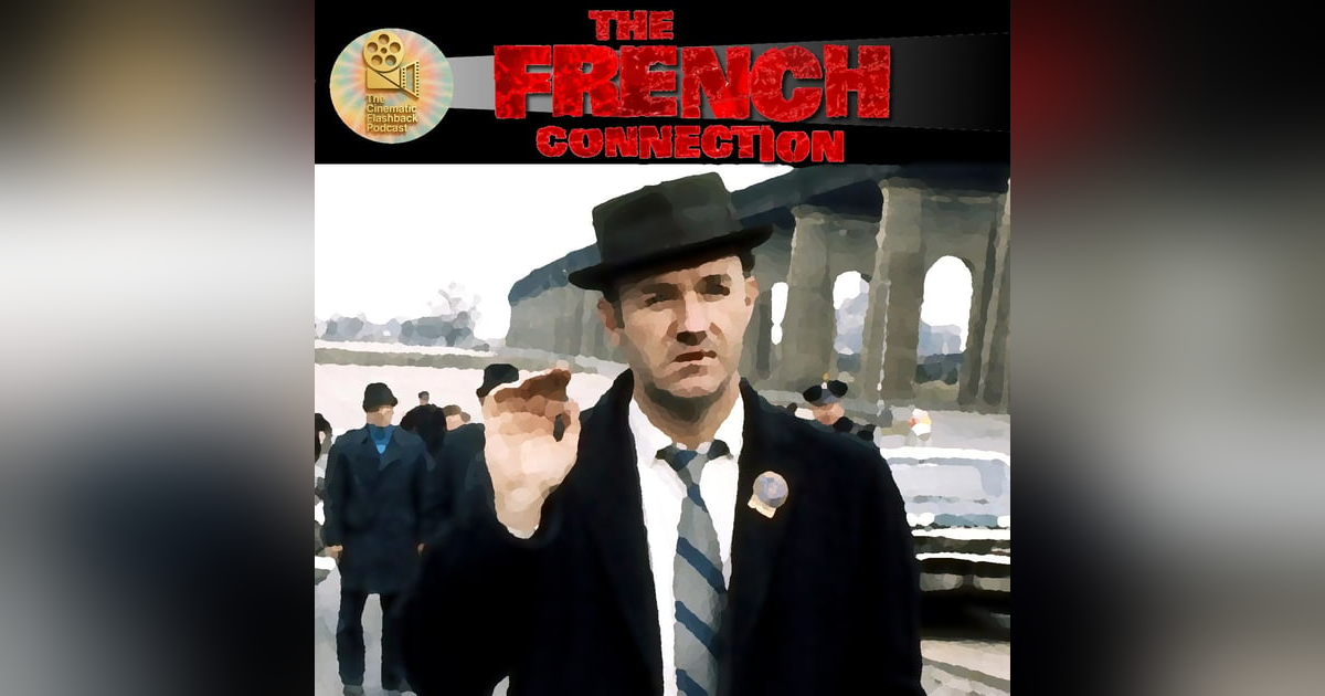 The French Connection (1971) - William Friedkin - Cinematic Flashback Podcast The French Connection (1971) - William Friedkin - Cinematic Flashback Podcast
