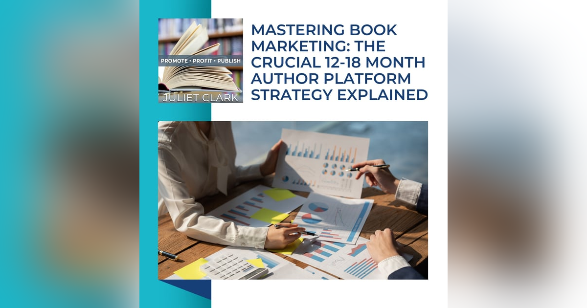 Mastering Book Marketing: The Crucial 12-18 Month Author Platform Strategy Explained Mastering Book Marketing: The Crucial 12-18 Month Author Platform Strategy Explained