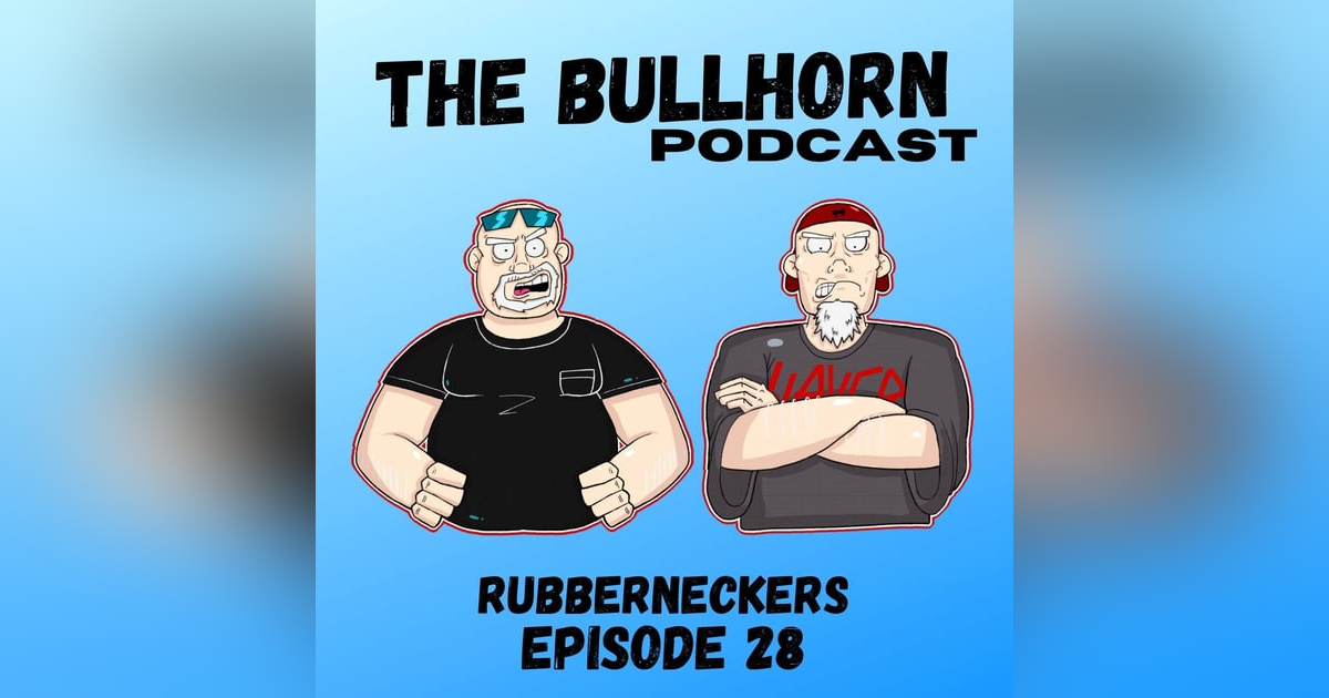Rubberneckers | Episode 28 Rubberneckers | Episode 28
