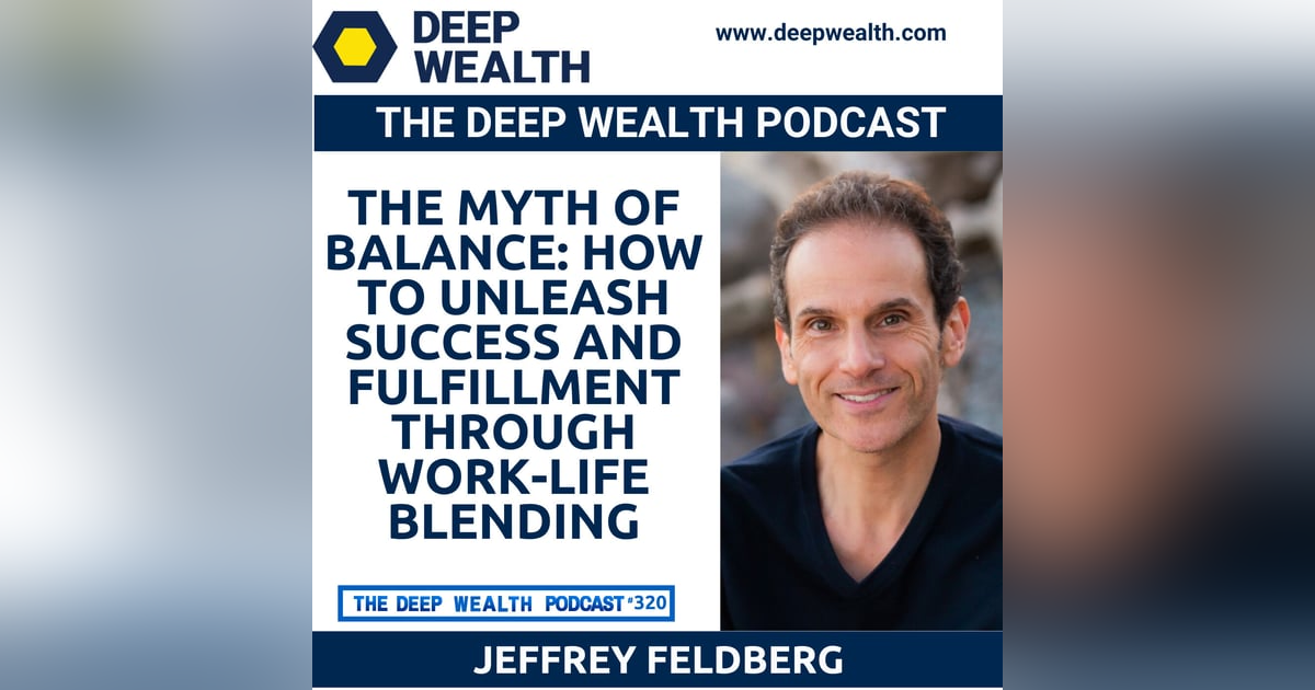 320 The Myth of Balance: How To Unleash Success And Fulfillment Through Work-Life Blending 320 The Myth of Balance: How To Unleash Success And Fulfillment Through Work-Life Blending