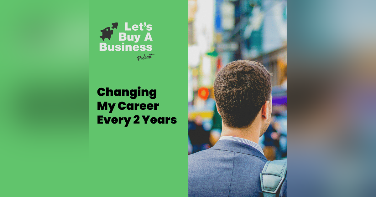Changing My Career Every 2 Years Changing My Career Every 2 Years