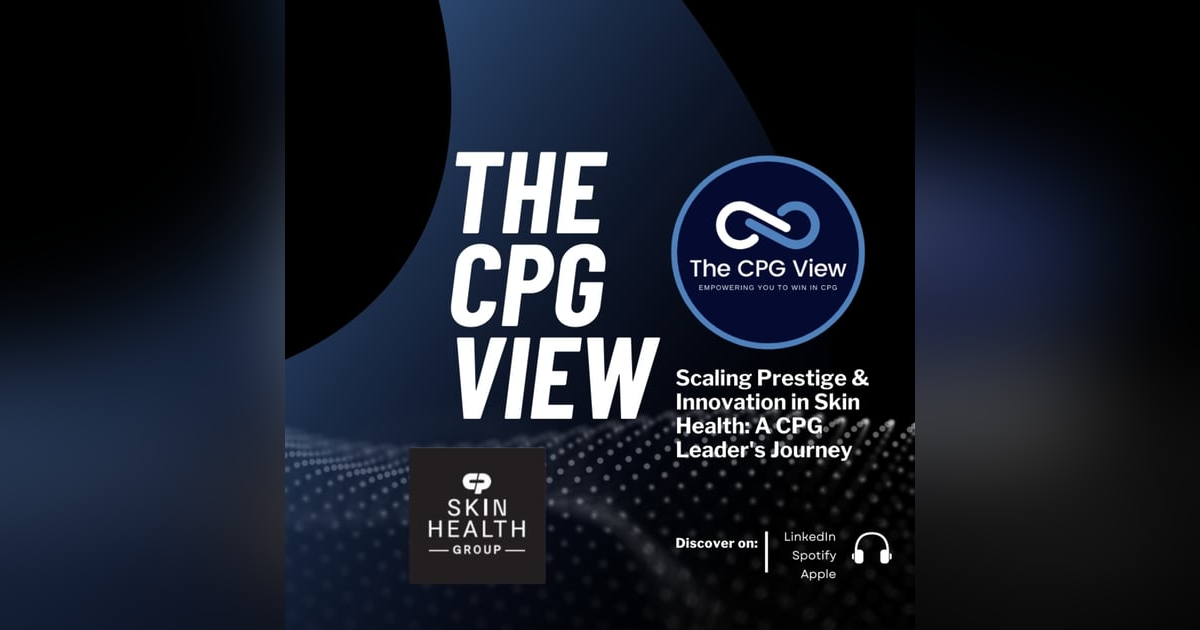 Scaling Prestige & Innovation in Skin Health: A CPG Leader's Journey (Echo Sandburg: Chief Brand Officer, CP Skin Health Group US) Scaling Prestige & Innovation in Skin Health: A CPG Leader's Journey (Echo Sandburg: Chief Brand Officer, CP Skin Health Group US)