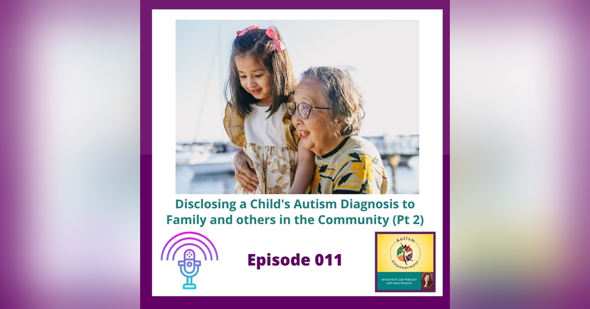 Ep. 11: Disclosing a Child's Autism Diagnosis to Family and others in the Community Ep. 11: Disclosing a Child's Autism Diagnosis to Family and others in the Community