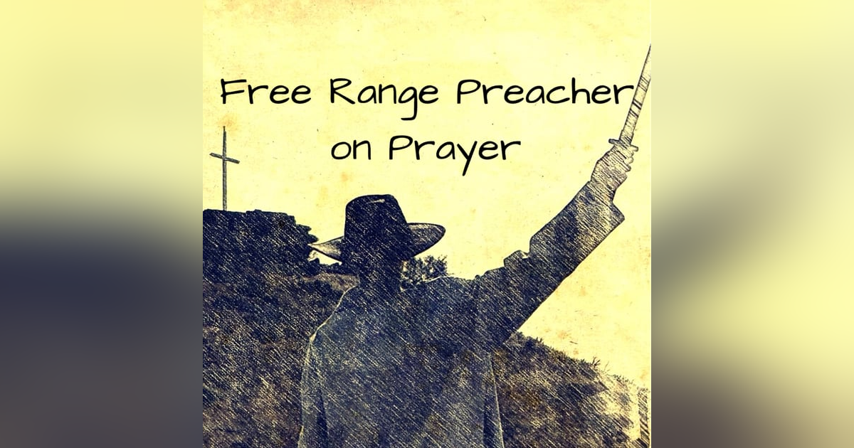 Nuts and Bolts - Season 7 of the Free Range Preacher on Prayer podcast. 01 Nuts and Bolts - Season 7 of the Free Range Preacher on Prayer podcast. 01