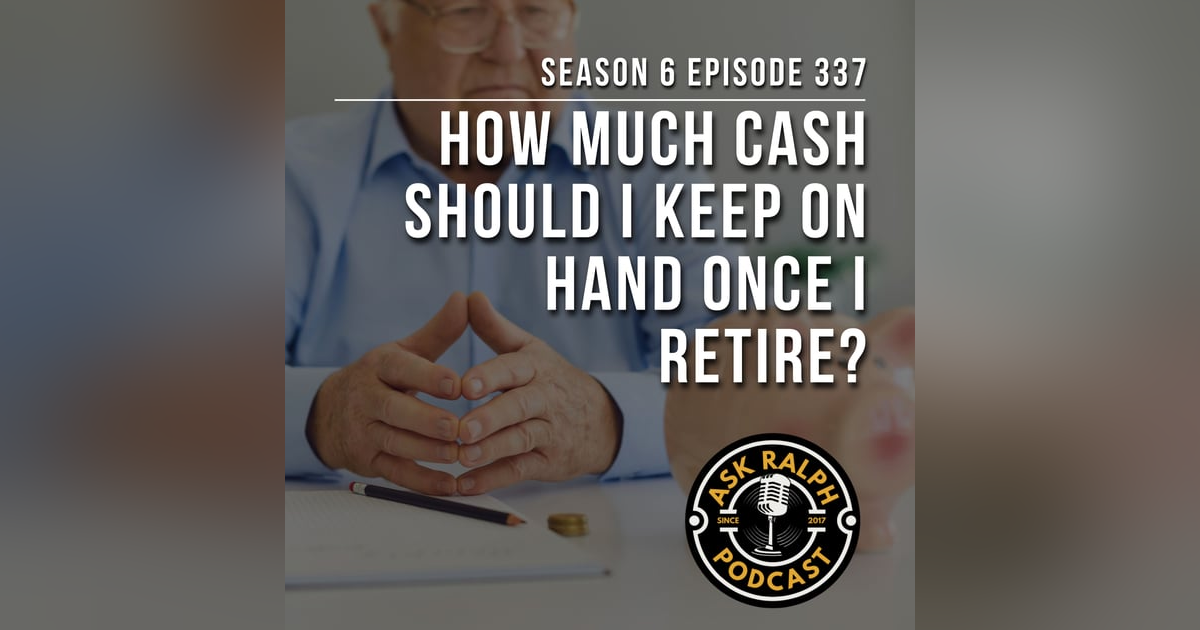 How much cash should I keep on hand once I retire? How much cash should I keep on hand once I retire?