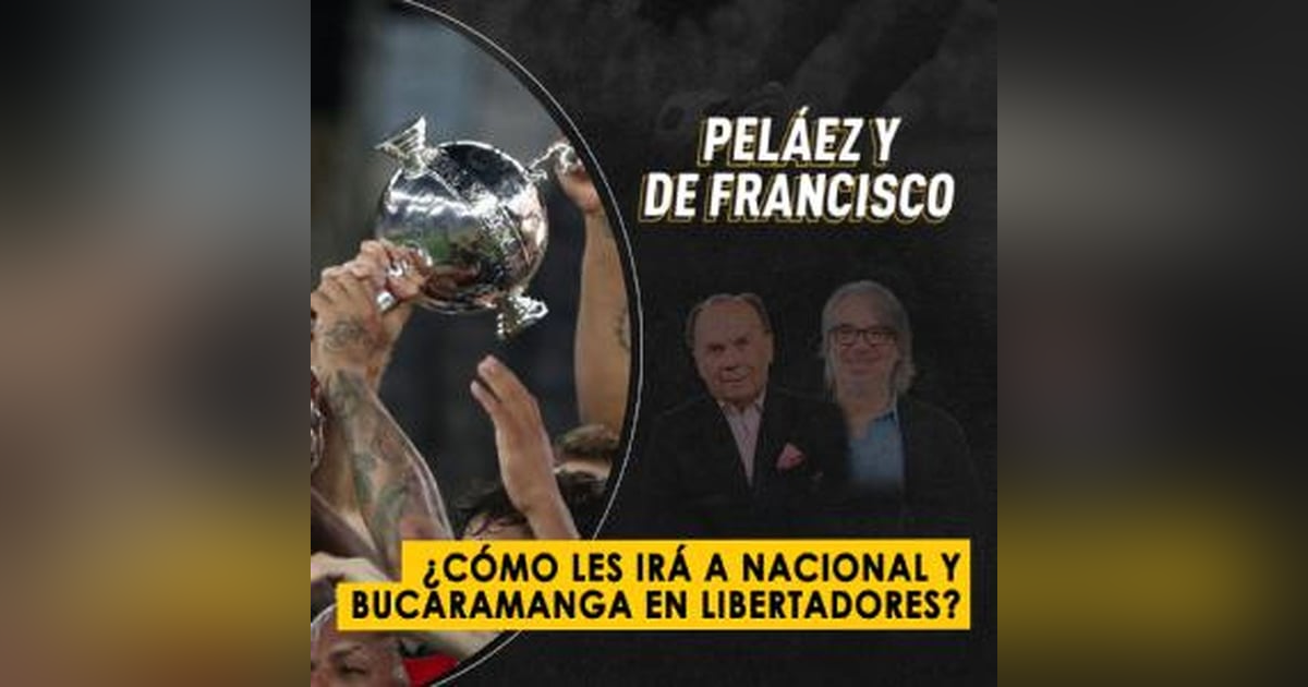 ¿Cómo les irá a Nacional y Bucaramanga en Libertadores? ¿Cómo les irá a Nacional y Bucaramanga en Libertadores?