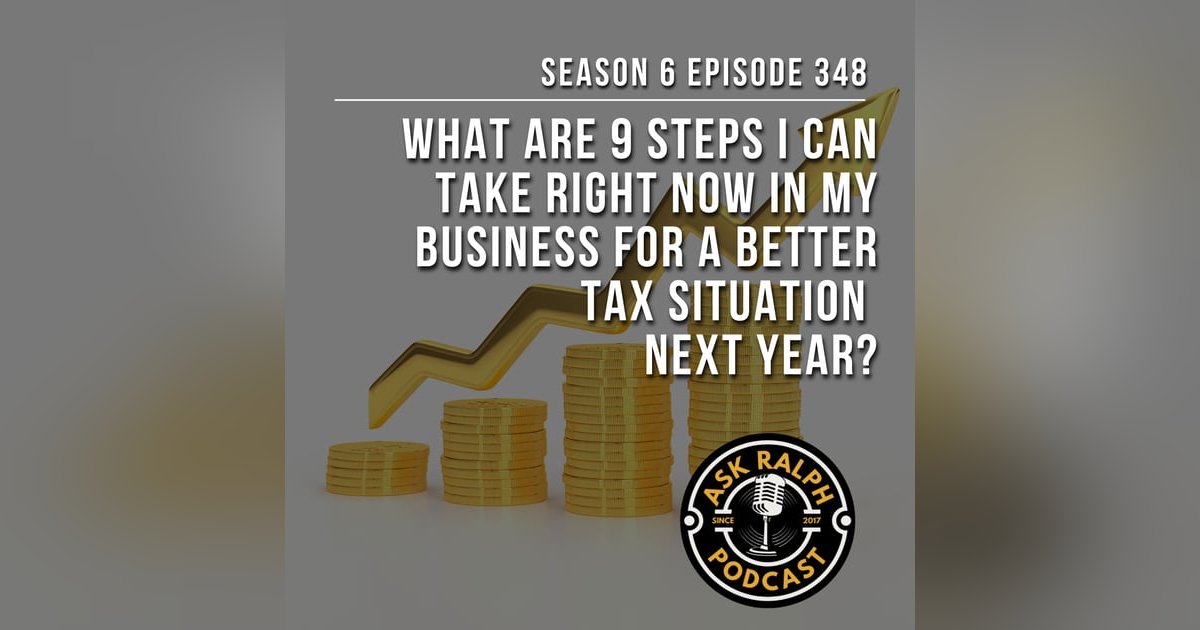What are 9 steps I can take right now in my business for a better tax situation next year? What are 9 steps I can take right now in my business for a better tax situation next year?