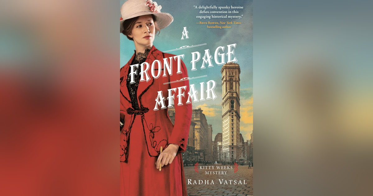 40 Radha Vatsal, Author of “A Front Page Affair” 40 Radha Vatsal, Author of “A Front Page Affair”