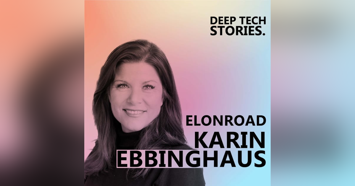 Karin Ebbinghaus on how she changed careers to become a Deep Tech CEO Karin Ebbinghaus on how she changed careers to become a Deep Tech CEO