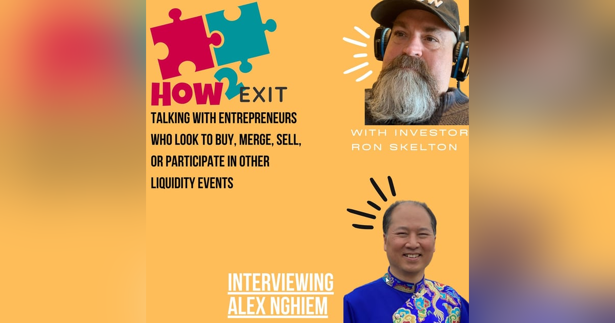 E103: M&A Advisor Alex Nghiem: From Tech Burnout To Global Exit Expert - How2Exit. E103: M&A Advisor Alex Nghiem: From Tech Burnout To Global Exit Expert - How2Exit.