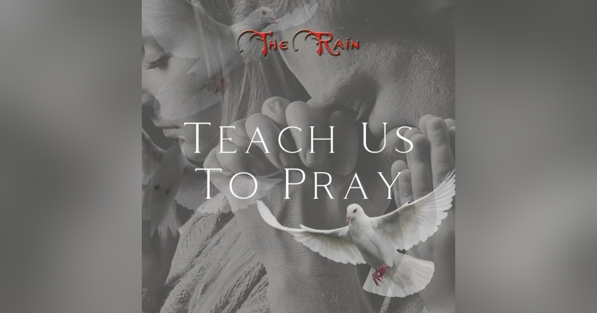 Teach Us to Pray Teach Us to Pray
