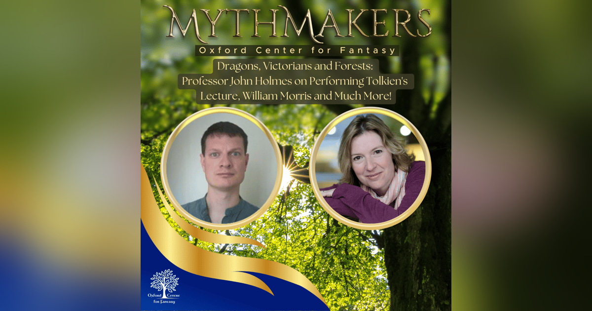 Dragons, Victorians and Forests: Professor John Holmes on Performing Tolkien's Lecture, William Morris and Much More! Dragons, Victorians and Forests: Professor John Holmes on Performing Tolkien's Lecture, William Morris and Much More!