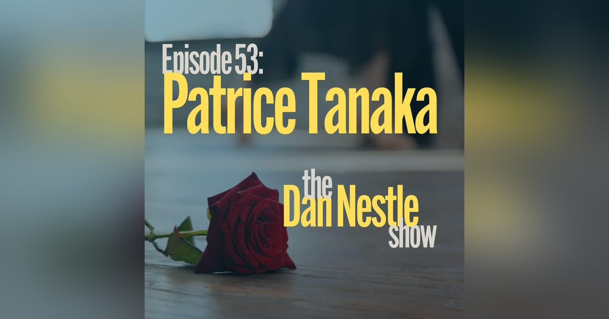 053: Patrice Tanaka: Joy and Purpose 053: Patrice Tanaka: Joy and Purpose