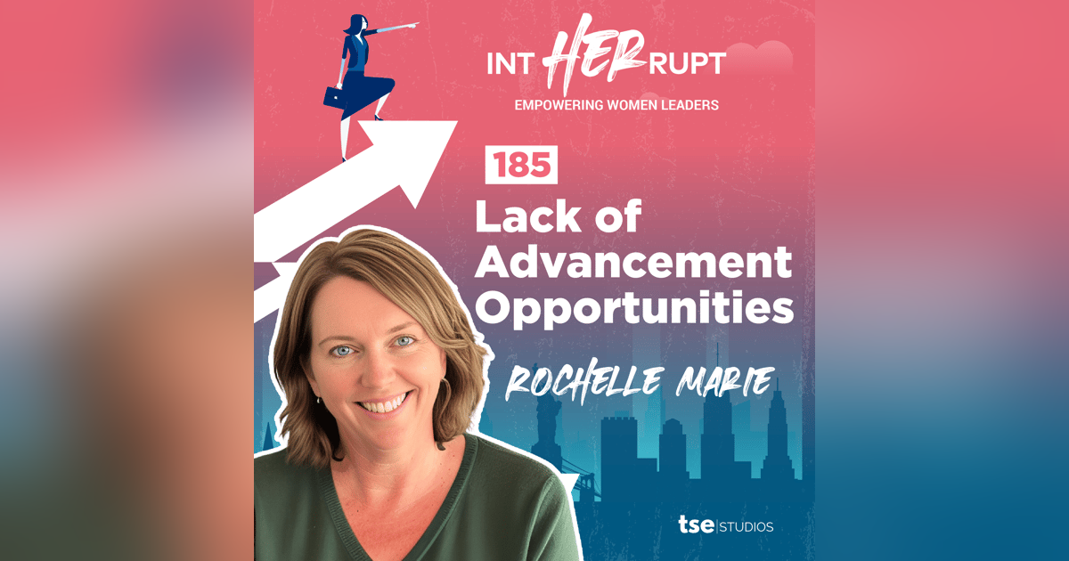 INT 185 - Lack of Advancement Opportunities INT 185 - Lack of Advancement Opportunities