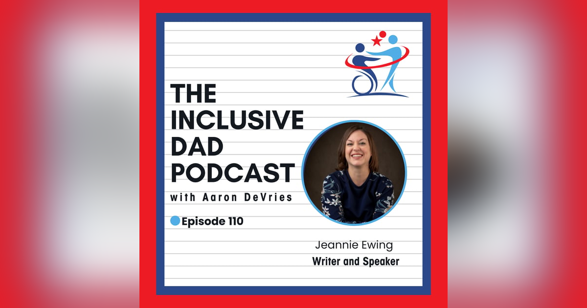 Faith, Disability, and the Power of Belonging with Jeannie Ewing - Episode 110 Faith, Disability, and the Power of Belonging with Jeannie Ewing - Episode 110
