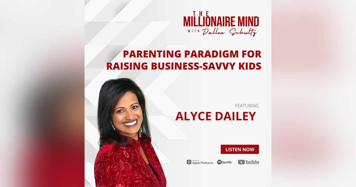 EP50: Parenting Paradigm for Raising Business - Savvy Kids with Alyce Dailey EP50: Parenting Paradigm for Raising Business - Savvy Kids with Alyce Dailey
