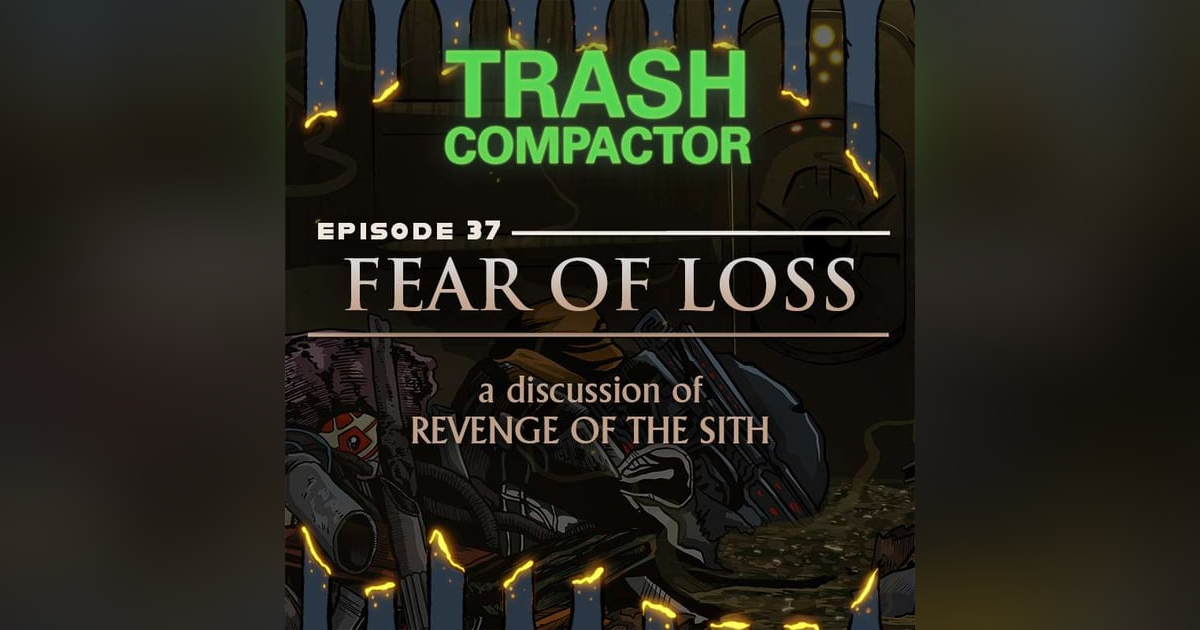 FEAR OF LOSS: A Discussion of REVENGE OF THE SITH FEAR OF LOSS: A Discussion of REVENGE OF THE SITH