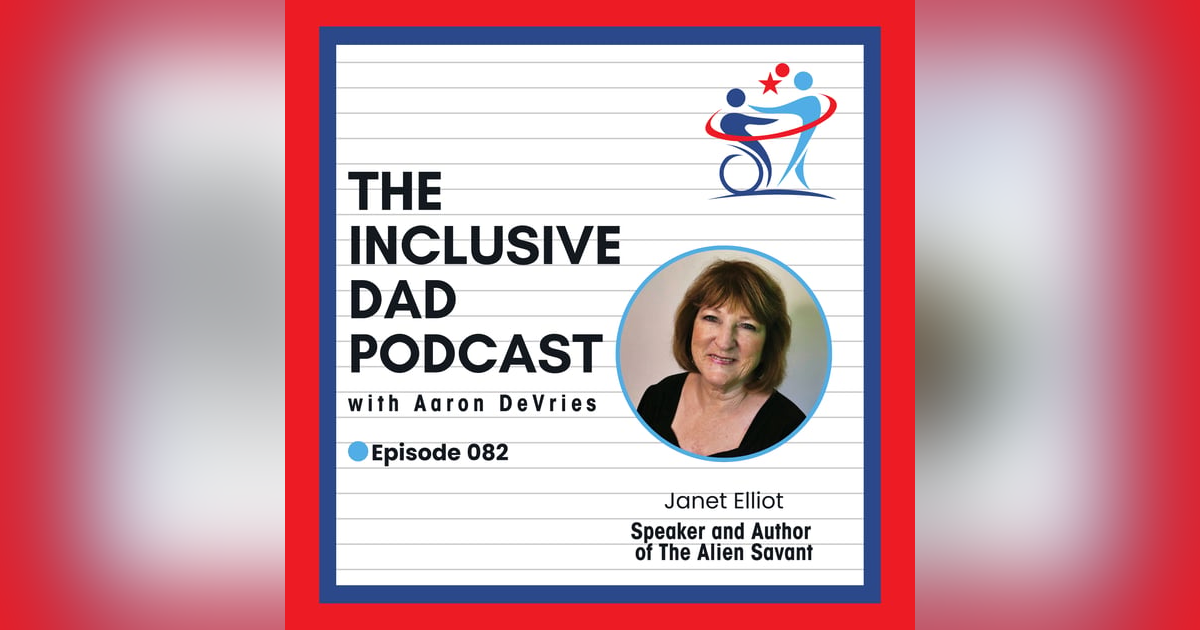 The Power of Advocacy: Lessons from The Alien Savant with Janet Elliott - Episode 82 The Power of Advocacy: Lessons from The Alien Savant with Janet Elliott - Episode 82
