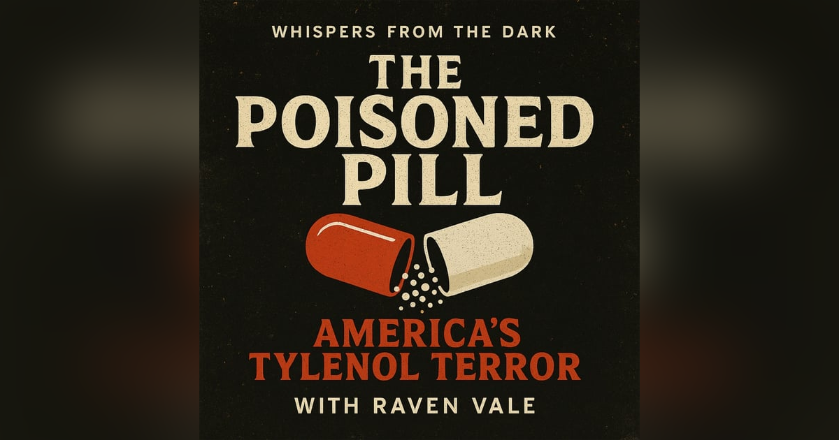 The Poisoned Pill: America's Tylenol Terror The Poisoned Pill: America's Tylenol Terror