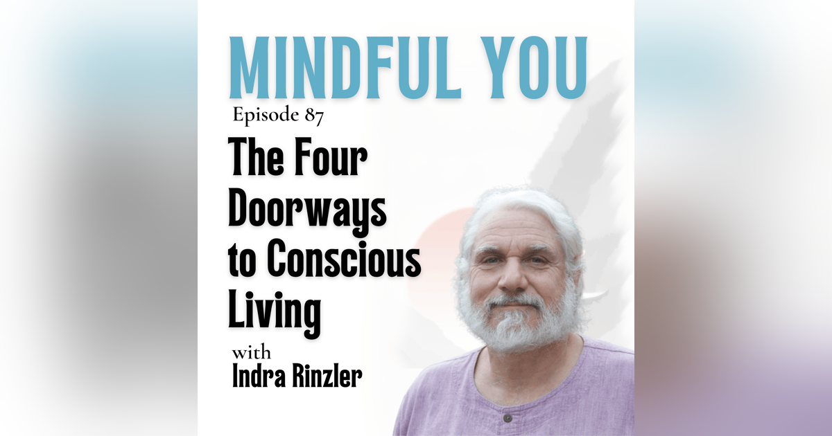 The Four Doorways to Conscious Living with Indra Rinzler The Four Doorways to Conscious Living with Indra Rinzler