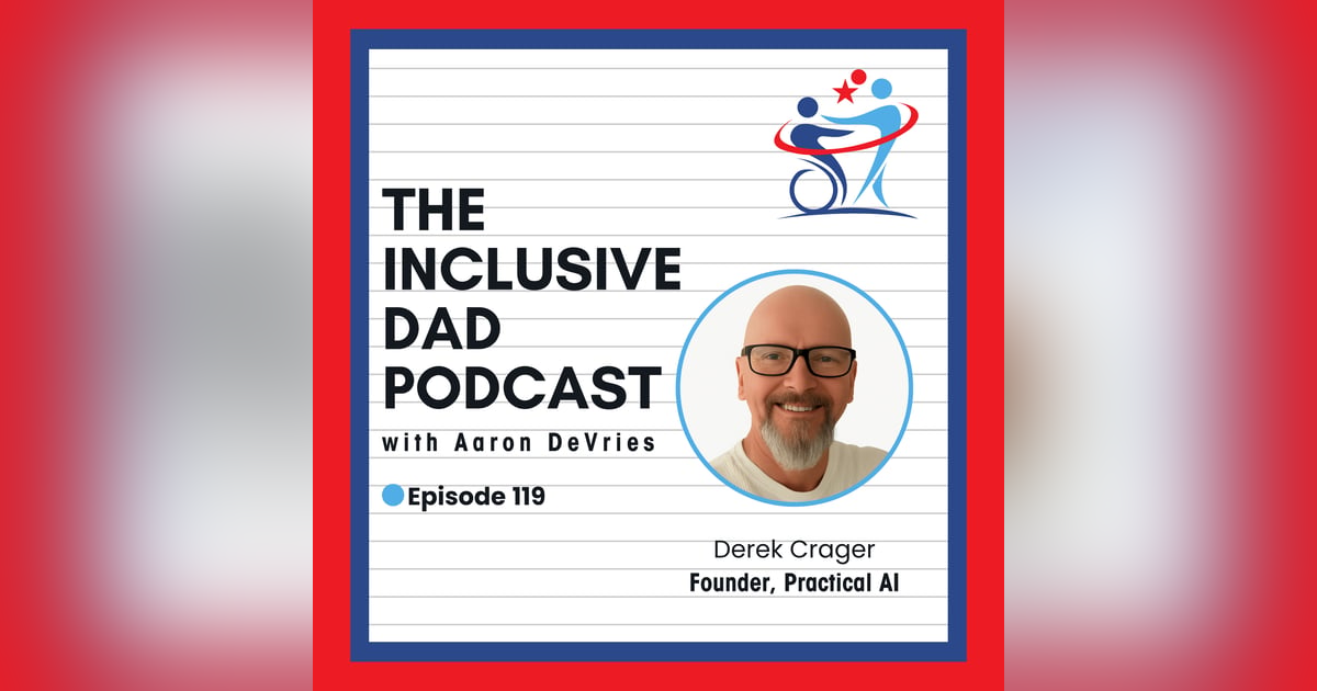 Empowering Neurodivergent Voices Through AI with Derek Crager - Episode 119 Empowering Neurodivergent Voices Through AI with Derek Crager - Episode 119