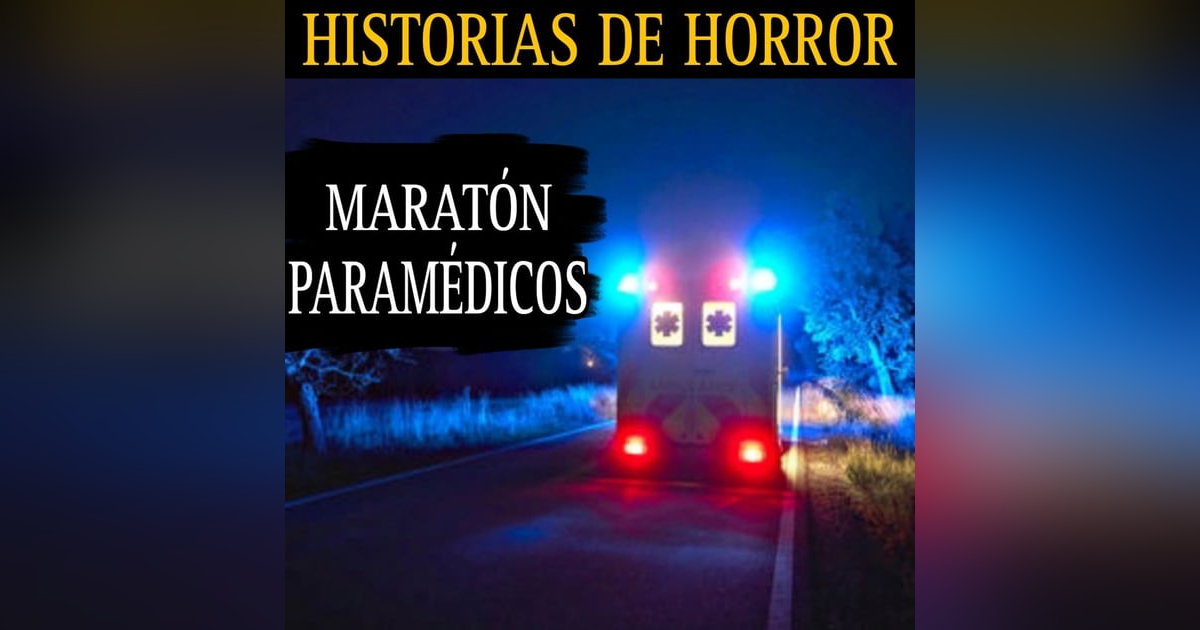 MAS DE UNA HORA DE RELATOS DE PARAMEDICOS / MARATON DE RELATOS DE HORROR / L.C.E. MAS DE UNA HORA DE RELATOS DE PARAMEDICOS / MARATON DE RELATOS DE HORROR / L.C.E.