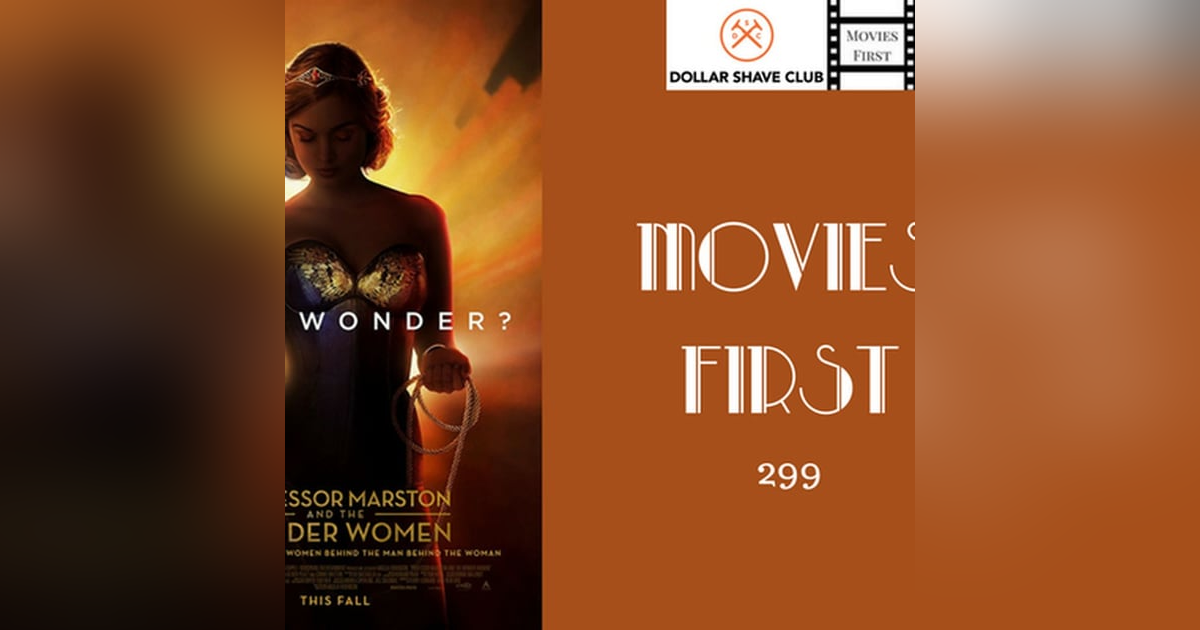 299: Professor Marston and The Wonder Women - Movies First with Alex First & Chris Coleman 299: Professor Marston and The Wonder Women - Movies First with Alex First & Chris Coleman