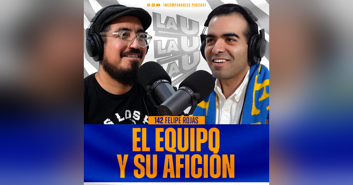 142 | El equipo y su Afición | Felipe Rojas 142 | El equipo y su Afición | Felipe Rojas