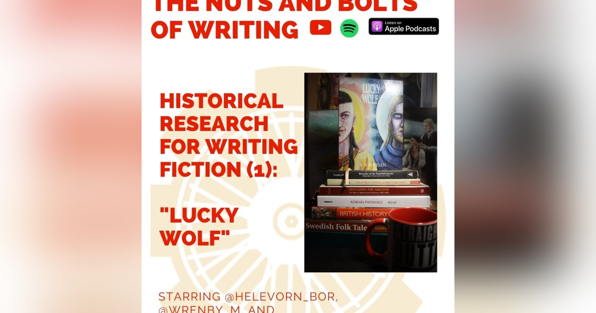 EP 97: Historical Research for Writing Fiction (1) - "Lucky Wolf" by Helevorn EP 97: Historical Research for Writing Fiction (1) - "Lucky Wolf" by Helevorn